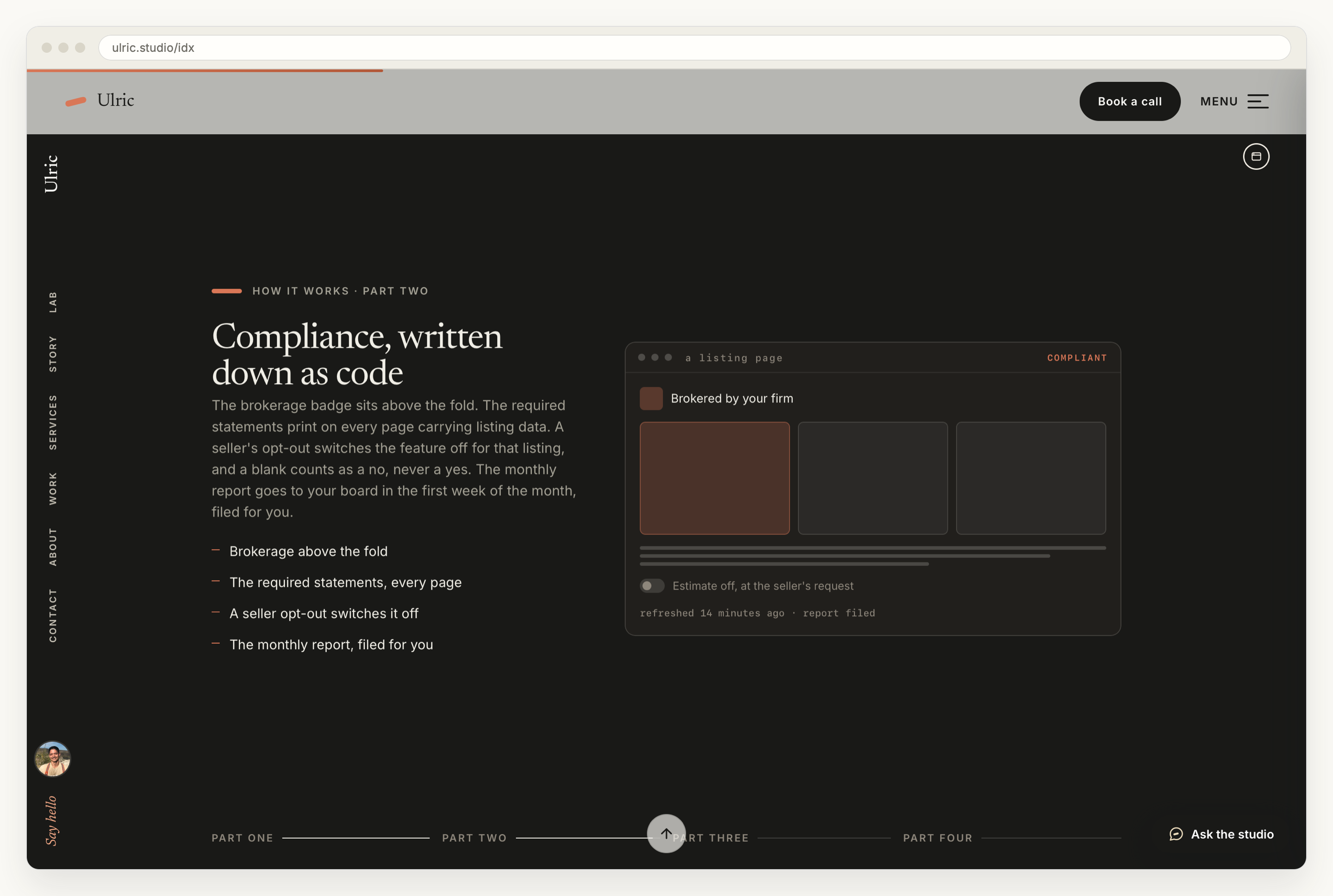 Part two of the pinned stage on the IDX by Ulric page, held mid-scroll: a heading reading Compliance, written down as code, four marks ticked beside it, and a dark mock listing page labelled compliant showing a brokerage badge above the fold, an estimate switched off at the seller's request, and a footer line reading refreshed 14 minutes ago, report filed.